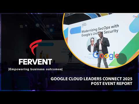 Google Cloud Leaders Connect 2025 — Fervent event film