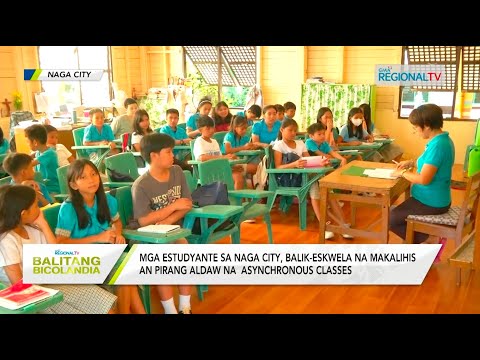 Balitang Bicolandia: Mga estudyante sa Naga City, balik-eskwela na makalihis an asynchronous classes