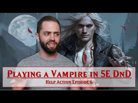 Playing a Vampire in DnD 5E - Help Action Episode 6