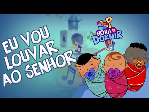 3 Palavrinhas - Eu Vou Louvar ao Senhor - Hora de Dormir Volume 5