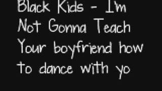 Black Kids - I'm Not Gonna Teach Your Boyfriend