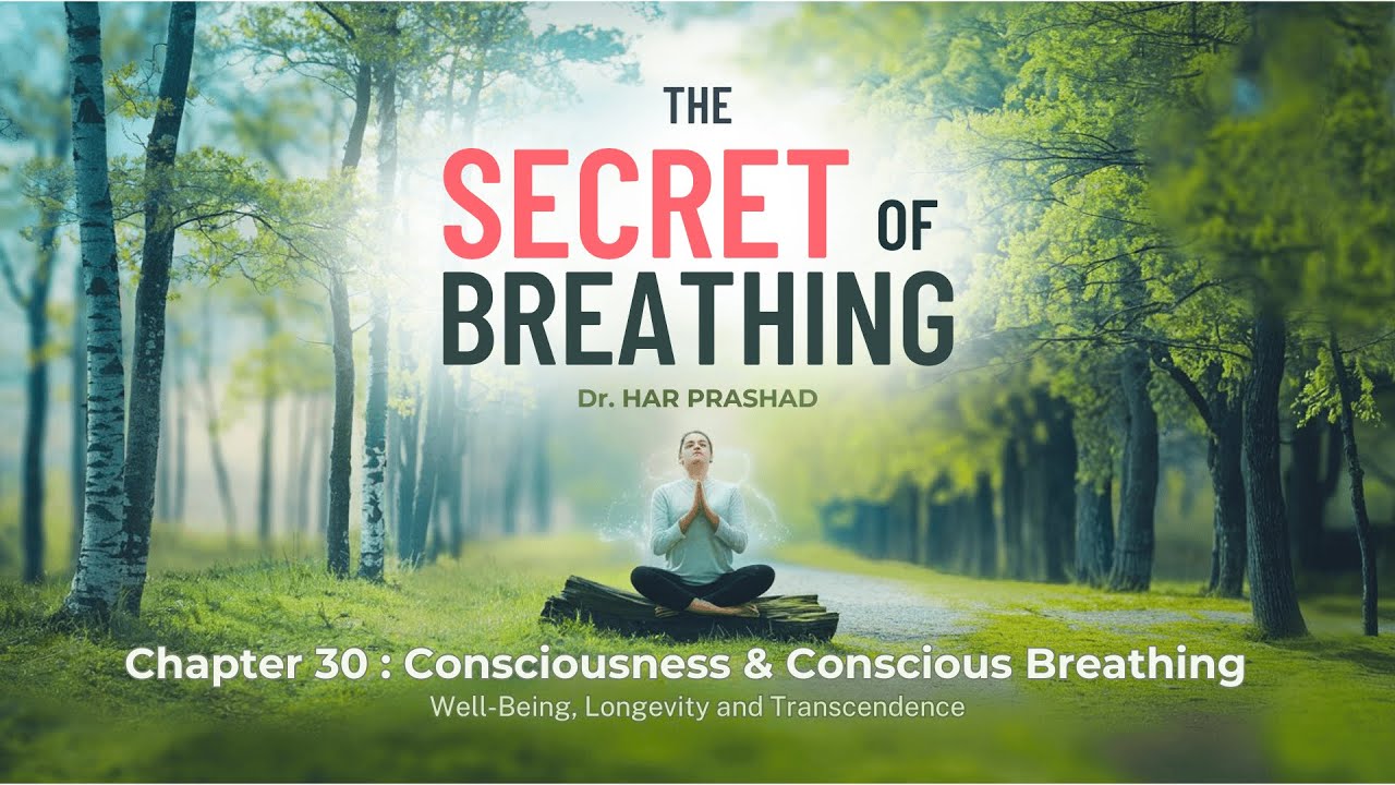 Chapter 30 : Consciousness & Conscious Breathing | The Secret Of Breathing (Audio Book)
