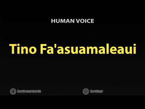 How To Pronounce Tino Fa'asuamaleaui