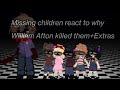Missing Children React To Why William Afton Killed Them Extras All My Videos Warnings In Desc