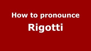 How to pronounce Rigotti