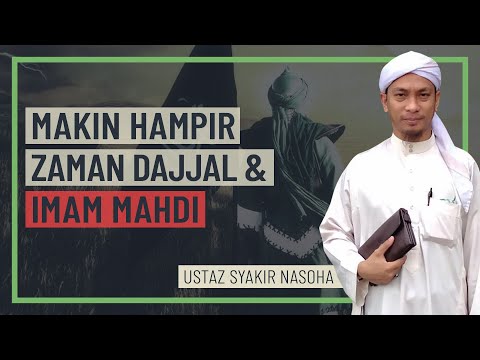 Ustaz Syakir Nasoha - Makin Hampir Zaman Dajjal & Imam Mahdi