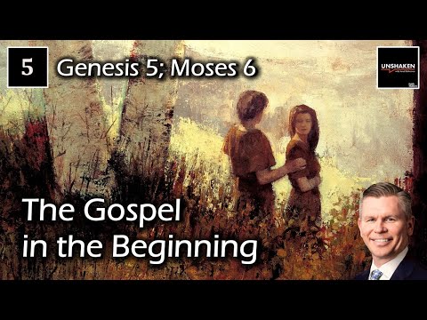 Come Follow Me - Genesis 5; Moses 6 - The Gospel in the Beginning