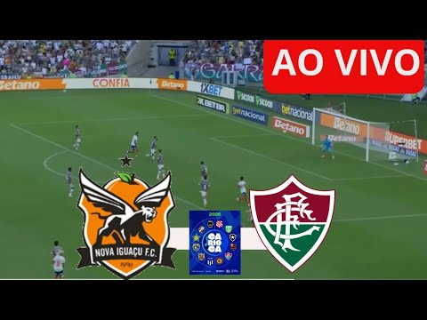 ONDE ASSISTIR NOVA IGUAÇU X FLUMINENSE | AO VIVO COM IMAGENS | CAMPEONATO CARIOCA JOGO DE HOJE 