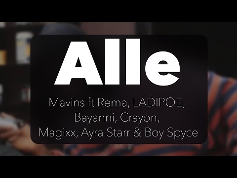 Mavins ft Rema, LADIPOE, Bayanni, Crayon, Magixx, Ayra Starr & Boy Spyce - Alle (Official Lyrics)