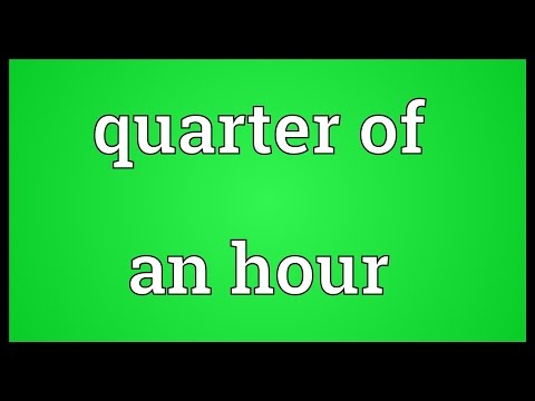 Quarter of an hour Meaning