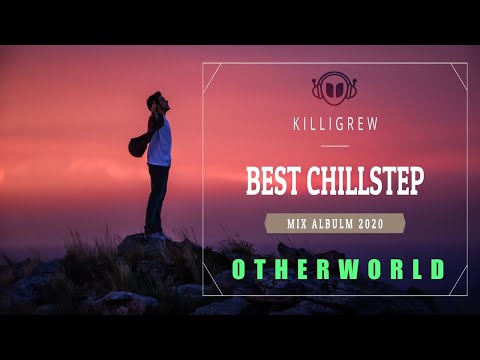 Vibrant Emotions Album | Best of Killigrew ChillStep Mix 2020 [30 Minutes]
