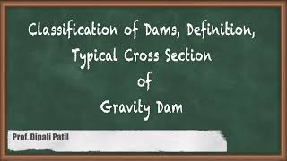 Classification of Dams - Gravity Dams - Water Resources Engineering 2