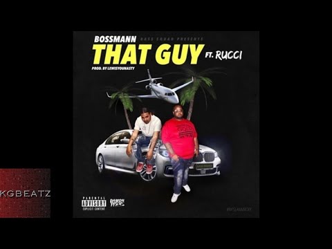 BossMann ft. Rucci [BassSquad] - That Guy [Prod. By LewisYouNasty] [New 2017]