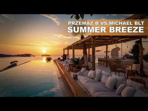 Summer Breeze - Przemaz B vs Michael BLT Remix
