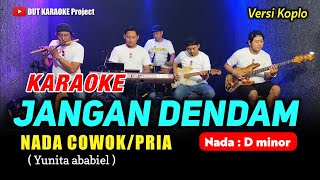 Download lagu JANGAN DENDAM KARAOKE NADA COWOK/PRIA (Yunita ababiel) Versi koplo mp3