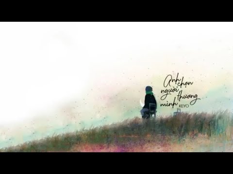 Keyo - Anh Chọn Người Thương Mình