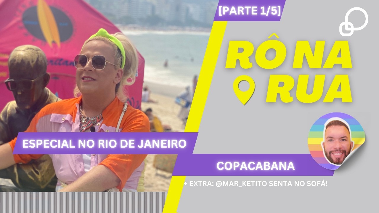 RODRIGO SHOW | Rô na Rua: Especial Rio de Janeiro | Copacabana [Parte 1/5] + Marketito!