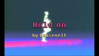 [가사해석] Roosevelt - Hold on