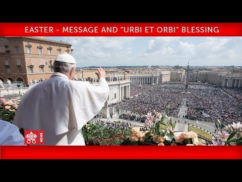 Pope Francis - Easter - Message and “Urbi et Orbi” Blessing 2019-04-21