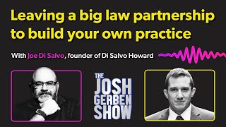 Leaving a big law partnership to build your own practice - Joe Di Salvo, founder of Di Salvo Howard