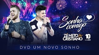 Zé Neto e Cristiano - SONHA COMIGO - DVD Um Novo Sonho #ZeNetoeCristianoSonhaComigo