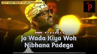 Arijit Singh :- Jo Wada Kiya Wo Nibhana Padega : Tribute to Lata Mangeshkar Ji | Naam Reh Jayega