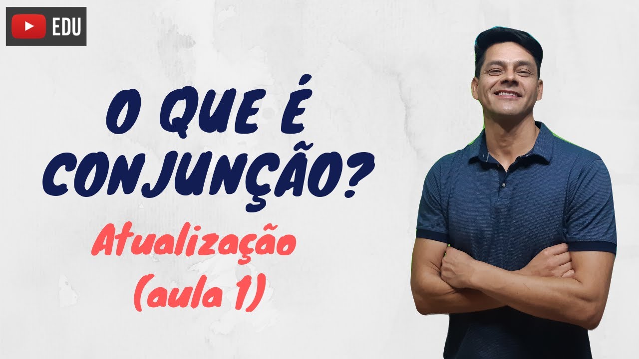 O que é conjunção - Atualização da aula 1 - Morfologia