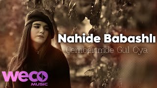 Nahide Babashlı - Çemberimde Gül Oya (Official Video)