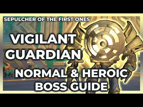 Vigilant Guardian Normal + Heroic Boss Guide | Sepulcher of The First Ones Raid