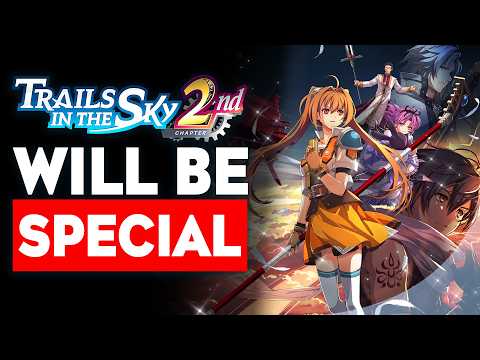 Trails in the Sky 2nd Chapter Has me HYPED! | Why is This Remake so IMPORTANT?