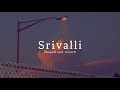 Srivalli ( Slowed And Reverb ) | Pushpa | Javed Ali | Nexus Music