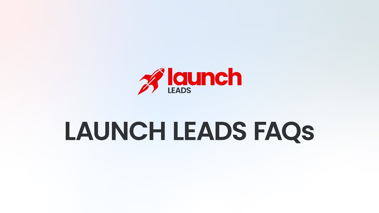 Launch Leads FAQs (ALL-IN-1 video)
