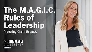 The M.A.G.I.C. Rules of Leadership with Claire Brumby