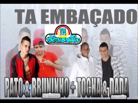 Mc Tocha E Dada & Pato e Bruninho Patraozinho- Ta Embassado