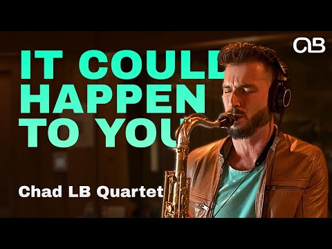 It Could Happen to You - Chad LB Quartet