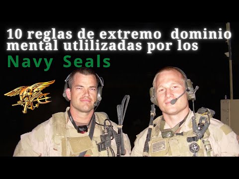 10 reglas de extremo  dominio mental utlilizadas por los Navy Seals.