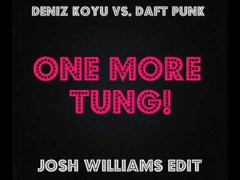 Deniz Koyu vs. Daft Punk - One More Tung! (Josh Williams Edit)