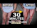 30 MINUTES To BIGGER Looking Legs (Just DON'T Tell Your Family!)