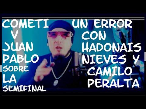HADONAIS NIEVES es la NOTA MAS ALTA.. Cometí un ERROR con Camilo Peralta en la Semi Final del martes