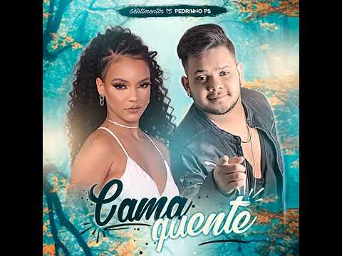 BANDA SENTIMENTOS E PEDRINHO PS - CAMA QUENTE