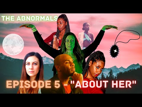 The Abnormals - Episode 5 "About Her" [HD]