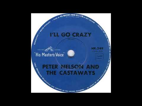 PETER NELSON & THE CASTAWAYS   I'LL GO CRAZY
