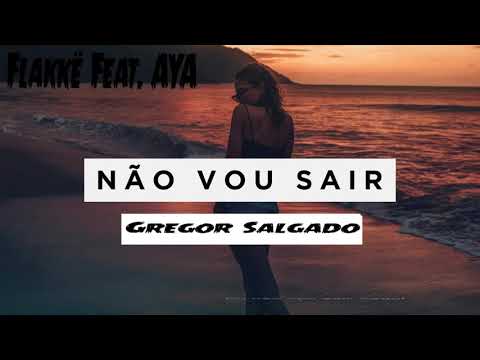 Flakkë Feat. AYA - Não Vou Sair ( Gregor Salgado Remix )