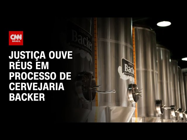 Justiça ouve réus em processo de cervejaria Backer | CNN NOVO DIA