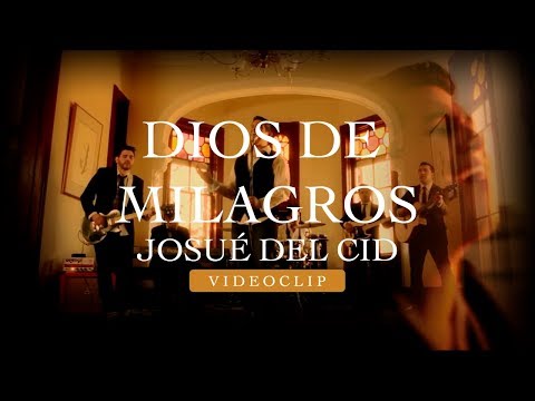 Dios de Milagros - Josué Del Cid (Videoclip)