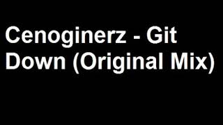 Cenoginerz - Git Down (Original Mix)