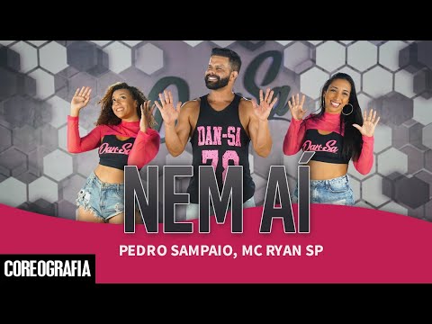 NEM AÍ - PEDRO SAMPAIO, MC Ryan Sp - Dan-Sa / Daniel Saboya (Coreografia)