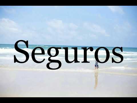 How To Pronounce Seguros🌈🌈🌈🌈🌈🌈Pronunciation Of Seguros