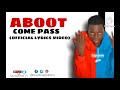 ABOOT COME PASS OFFICIAL LYRICS VIDEO