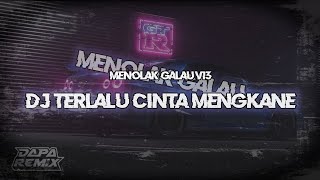 Download lagu Menolak galau V13!! DJ Terlalu cinta mengkane [DAPP FX] mp3